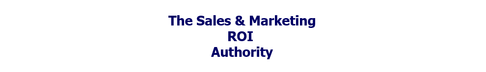 The Sales & Marketing ROI Authority